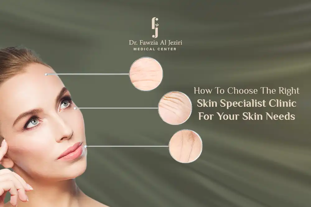 How to Choose the Right Skin Specialist Clinic for Your Skin Needs