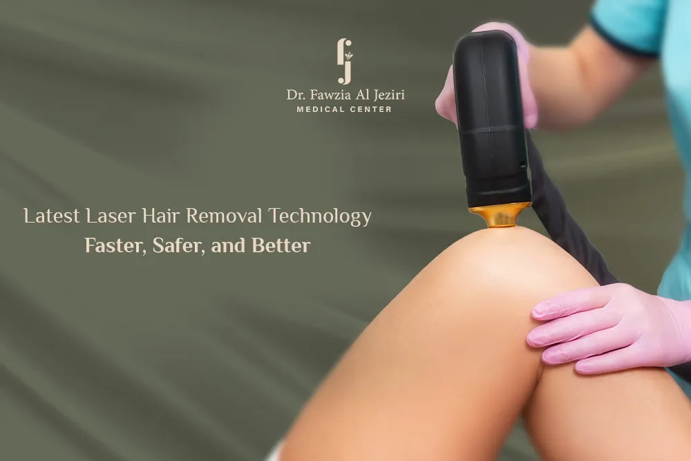 Latest Laser Hair Removal Technology: Faster, Safer, and Better